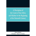 A Discription of the Coasts of East Africa and Malabar in the Beginning of the Sixteenth Century