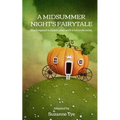 A Midsummer Night's Fairytale: Shakespeare's classic play with a fairytale twist