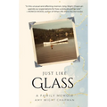 Just Like Glass: A Family Memoir