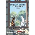 Two Cats Sitting at a Window: A Fable