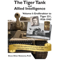 The Tiger Tank and Allied Intelligence: Grosstraktor to Tiger 231, 1926-1943