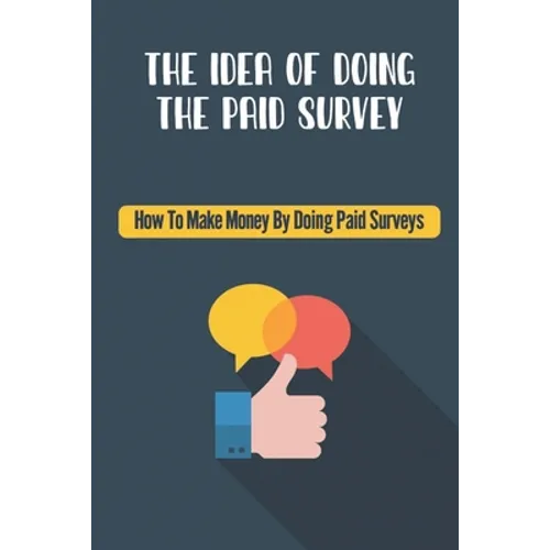 The Idea Of Doing The Paid Survey: How To Make Money By Doing Paid Surveys: Advertise Your Business