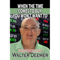 When The Time Comes To Buy, You Won't Want To: Timeless pieces of wit and wisdom compiled by a Wall Street legend