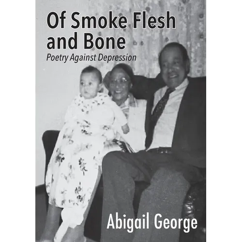 Of Smoke Flesh and Bone: Poetry Against Depression - Paperback