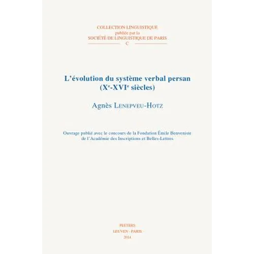 L'Evolution Du Systeme Verbal Persan (Xe-Xvie Siecles)