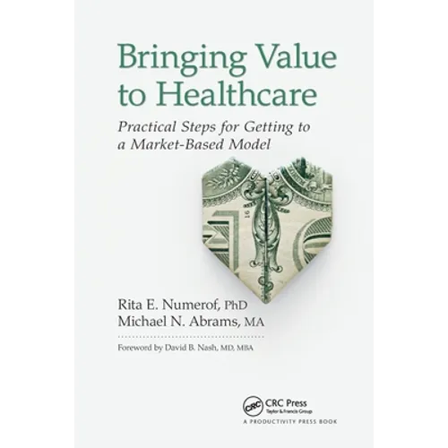 Bringing Value to Healthcare: Practical Steps for Getting to a Market-Based Model