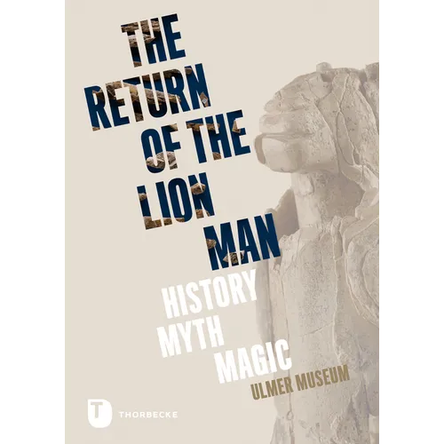 The Return of the Lion Man: History - Myth - Magic