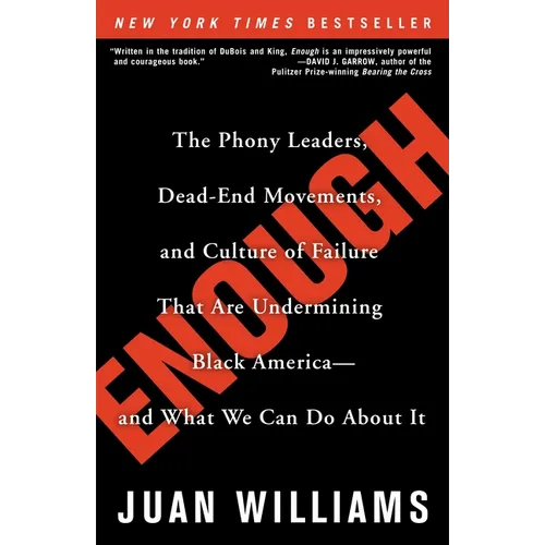 Enough: The Phony Leaders, Dead-End Movements, and Culture of Failure That Are Undermining Black America--and What We Can Do About It