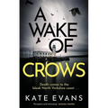 A Wake of Crows: The First in a Completely Thrilling New Police Procedural Series Set in Scarborough