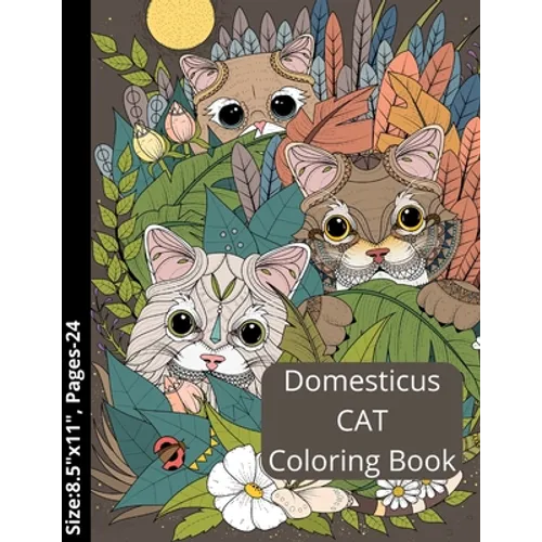 Domesticus CAT Coloring Book: Kids and Adult Coloring Creative Kittens/ Grumpy/ Cat Coloring Book.