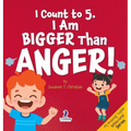 I Count to 5. I Am Bigger Than Anger!: Calming Affirmations for Big Feelings