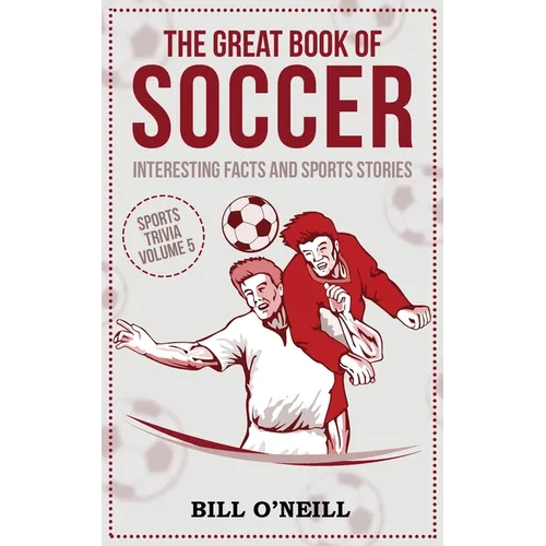 The Great Book of Soccer: Interesting Facts and Sports Stories