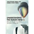 Understanding the Human Mind: Why you shouldn't trust what your brain is telling you