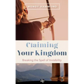 Claiming Your Kingdom: Breaking the Spell of Invisibility