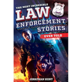 The Most Incredible Law Enforcement Stories Ever Told: 20 Inspiring True Tales of Heroism and Bravery from Real Cops