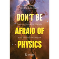 Don't Be Afraid of Physics: Quantum Mechanics, Relativity and Cosmology for Everyone