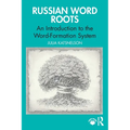 Russian Word Roots: An Introduction to the Word-Formation System