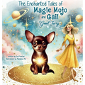 Magic Mojo and Gail Good Fairy: The Enchanted Tales