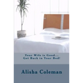 Your Wife is Good...Get back in Your Bed!: Alisha finally gets it but does she do the right thing