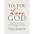 To You; Love, God: A Year of Daily Guidance and Inspiration Straight from the Source