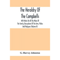 The Heraldry Of The Campbells, With Notes On All The Males Of The Family, Descriptions Of The Arms, Plates And Pedigrees (Volume Ii)