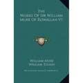 The Works Of Sir William Mure Of Rowallan V1