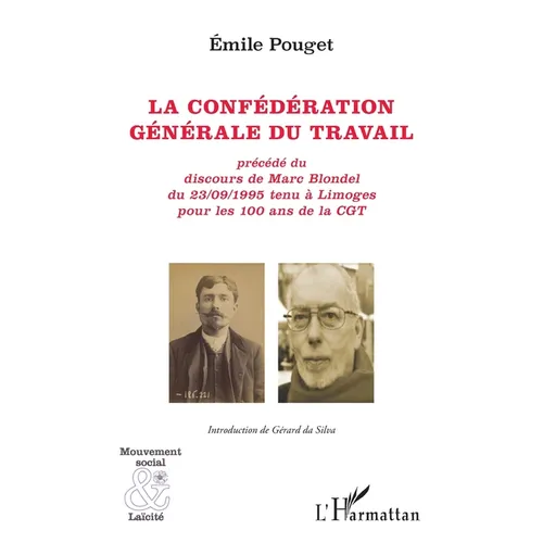 La confédération générale du travail: précédé du discours de Marc Blondel du 23/09/1995 tenu à Limoges pour les 100 ans de la CGT