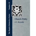 Church Polity: or The Kingdom of Christ in Its Internal and External Development