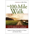 The 100-Mile Walk: A Father and Son on a Quest to Find the Essence of Leadership