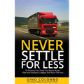 Never Settle for Less: 10 Trucking Case Truths You Need to Know (That Your Insurance Company Will Never Tell You)