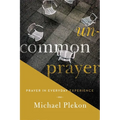 Uncommon Prayer: Prayer in Everyday Experience