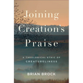 Joining Creation's Praise: A Theological Ethic of Creatureliness