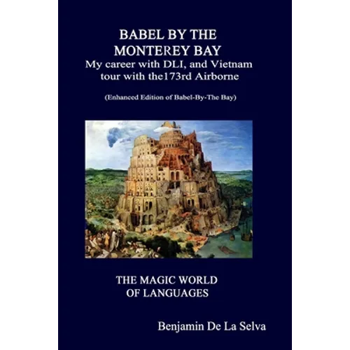 Babel By The Monterey Bay: My career with the Defense Language Institute, and my Vietnam tour with the 173rd Airborne