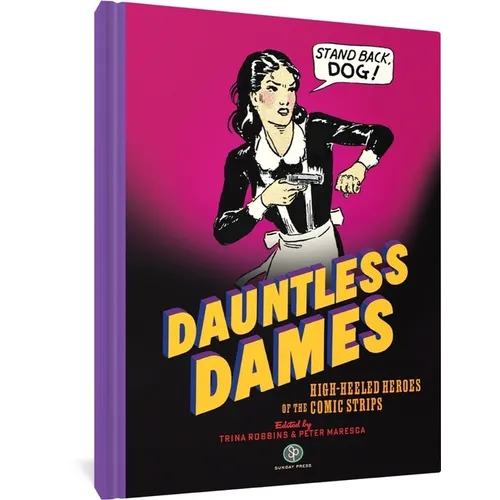 Dauntless Dames: High-Heeled Heroes of the Comic Strips