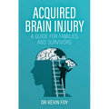 Acquired Brain Injury: A Guide for Families and Survivors