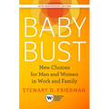 Baby Bust, 10th Anniversary Edition: New Choices for Men and Women in Work and Family