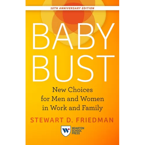 Baby Bust, 10th Anniversary Edition: New Choices for Men and Women in Work and Family