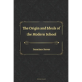 The Origin and Ideals of the Modern School