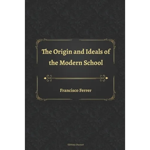 The Origin and Ideals of the Modern School