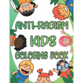 Anti-Racism Kids Coloring Book: Antiracism Kids Coloring Book, Anti Racist Childrens Books, Antiracist Coloring Book