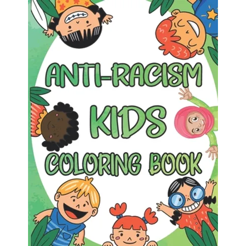 Anti-Racism Kids Coloring Book: Antiracism Kids Coloring Book, Anti Racist Childrens Books, Antiracist Coloring Book