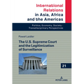 The U.S. Supreme Court and the Legitimization of Surveillance