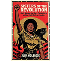 Sisters of the Revolution Black Women, the Black Panther Party, and the Fight for True Freedom