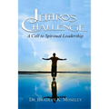 Jethro's Challenge: A Call to Spiritual Leadership