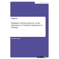 Integrative Literature Review on the Importance of Cultural Competence in Nursing