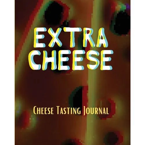 EXTRA CHEESE Chess Tasting Journal: Cheese Tasting Journal: Turophile Tasting and Review Notebook Wine Tours Cheese Daily Review Rinds Rennet Affineur