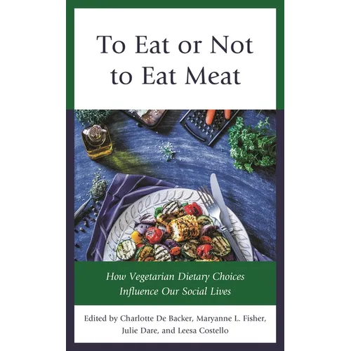 To Eat or Not to Eat Meat: How Vegetarian Dietary Choices Influence Our Social Lives