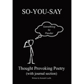 So-You-Say: Thought Provoking Poetry