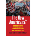 The New Americans?: Immigration, Protest, and the Politics of Latino Identity