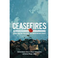 Ceasefires: Stopping the Violence and Negotiating Peace